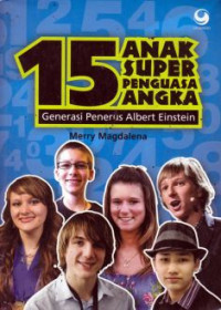 15 Anak Super Penguasa Angka & 10 Profesi Top Penguasa Angka : Generasi Penerus Albert Einstein