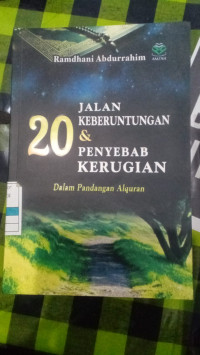 20 Jalan Keberuntungsn & Penyebab Kerugian : Dalam Pandangan Al-Qur'an