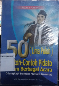 50 Contoh-Contoh Pidato dalam Berbagai Acara : Dilengkapi dengan Mutiara Nasehat