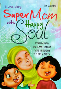 A True Story Super Mom With Happy Soul