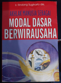 Akhlak Manusia Sebagai Modal Dasar Berwirausaha