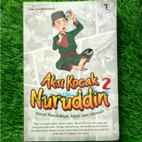 Aksi Kocak Nuruddin 2 : Novel Pendidikan Adab dan Hikmah