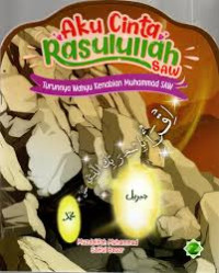 Aku Cinta Rasulullah SAW : Turunnya Wahyu Kenabian Muhammad SAW