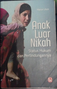 Anak Luar Nikah: Status Hukum dan Perlindungannya