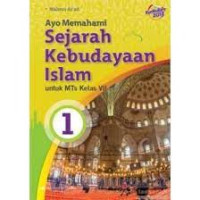 Ayo Memahami Sejarah Kebudayaan Islam untuk MTs Kelas VII