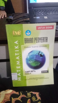 Bahan Penyerta Siaran Televisi Edukasi : Matematika Sekolah Menengah Pertama SMP/MTs Kelas III Semester 1