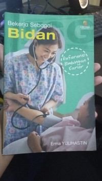 Bekerja Sebagai Bidan : Referensi Bimbingan Karir