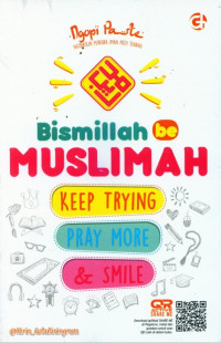 Bismillah Be Muslimah : Keep Trying, Pray More & Smile