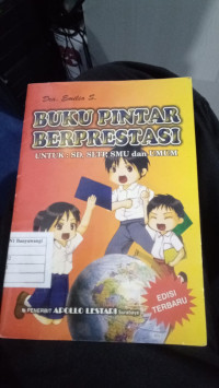 Buku Pintar Berprestasi Untuk : SD, SLTP, SMU & Umum