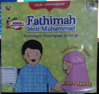 Fathimah binti Muhammad : Pemimpin Perempuan di Surga (Anak yang Berbakti)