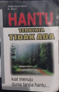 Hantu Ternyata Tidak Ada : Kiat Menuju Dunia Tanpa Hantu