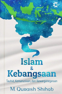 Islam & Kebangsaan : Tauhid, Kemanusiaan, Dan Kewarganegaraan