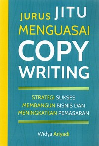 Jurus Jitu Menguasai Copywriting: Strategi Sukses Membangun Bisnis dan Meningkatkan Pemasaran