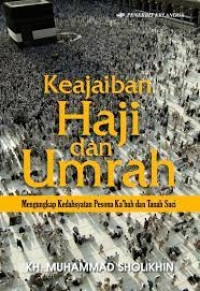 Keajaiban Haji Dan Umrah : Mengungkap Kedahsyatan Pesona Ka'bah Dan Tanah Suci