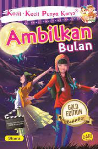 Kecil - Kecil Punya Karya : Ambilkan Bulan