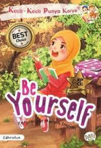 Kecil- kecil Punya Karya : Be Yourself