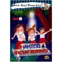 Kecil-Kecil Punya Karya : Misteri Sekolah Berhantu