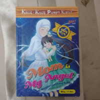 Kecil-Kecil punya Karya : Mom My Angel Kisah Mengharukan Sang Bunda