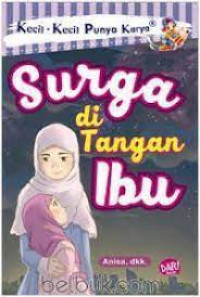 Kecil-Kecil Punya Karya : Surga Di Tangan Ibu