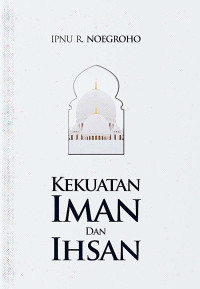 Kekuatan Iman dan Ihsan