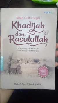 Kisah Cinta Sejati Khadijah Dan Rasulullah : Sepasang Suami - Istri Teladan Bagi Umat Manusia