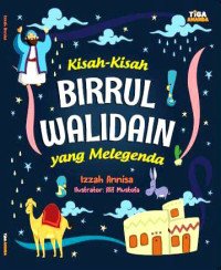 Kisah-Kisah Birrul Walidain yang Menggelegar
