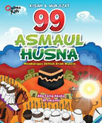 Kisah & Mukjizat 99 Asmaul Husna : Membangun Akhlak Anak Muslim