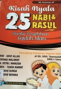 Kisah Nyata 25 Nabi dan Rasul : Disertai Pengetahuan Aqidah Islam