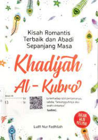 Kisah Romantis Terbaik Dan Abadi Sepanjang Masa Khadijah Al-Kubro