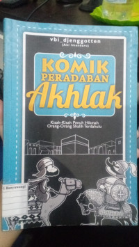 Komik Peradaban Akhlak : Kisah-Kisah Penuh Hikmah Orang-Orang Shalih Terdahulu