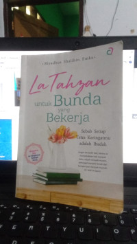 La Tahzan Untuk Bunda Yang Bekerja : Setiap Tetes Keringatan Adalah Ibadah