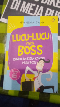 Lucu-Lucu Para Boss : Kumpulan Kisah Konyol Para Boss