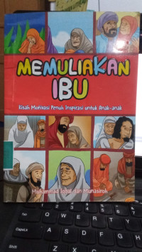 Memulikan Ibu : Kisah Motivasi Penuh Inspirasi Untuk Anak-Anak