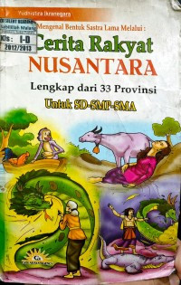 Mengenal Bentuk Sastra Lama Melalui: Cerita Rakyat Nusantara Lengkap dari 33 Provinsi Untuk SD-SMP-SMA