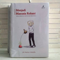 Menjadi Manusia Rohani : Meditasi-Meditasi Ibnu Atha'illah Dalam Kitab Al-Hikam