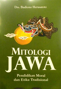 Image of Mitologi Jawa : Pendidikan Moral dan Etika Tradisional