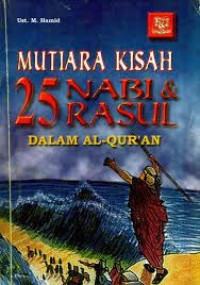 Mutiara Kisah : 25 Nabi & Rasul dalam AL-Qur'an