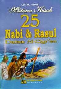 Mutiara Kisah 25 Nabi & Rasul Dalam Al- Qur'an