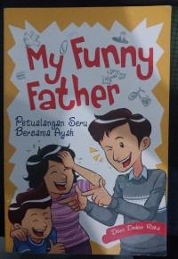 My Funny Father: Petualangan Seru Bersama Ayah