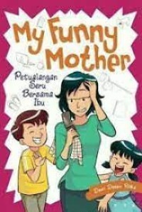 My Funny Mother : Petualang Bersama Ibu