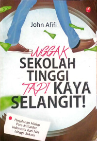 Nggak Sekolah Tinggi Tapi Kaya Selangit!