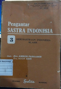 Pengantar Sastra Indonesia 3 : Kesusastraan Indonesia Klasik