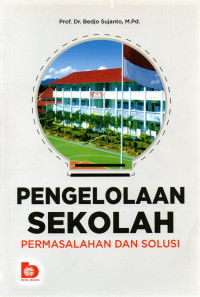 Pengelolaan Sekolah : Permasalahan dan Solusi