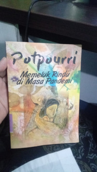 Potpourri : memeluk rindu di masa pandemi