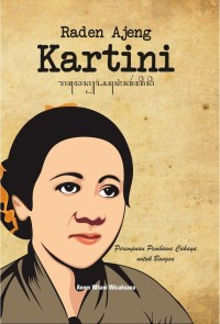 Raden Ajeng Kartini : Perempuan Pembaca Cahaya Untuk Bangsa