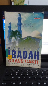 Rahasia Ibadah Orang Sakit : Sakit Bukan Berarti Tidak Ibadah