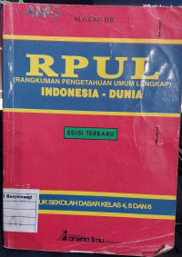 RPUL (Rangkuman Pengetahuan Umum Lengkap) Indonesia - Dunia : Untuk Kelas 4, 5 dan 6