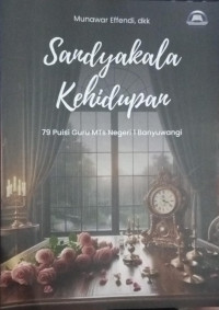 Sendyakala Kehidupan : 79 Puisi Guru MTs Negeri 1 Banyuwangi