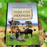 Seri Ensiklopedia Ilmu Pengetahuan Sosial : Fauna Khas Indonesia