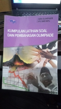 Seri Olimpiade IPS SMP/MTs : Kumpulan Latihan Soal Dan Pembahasan Olimpiade